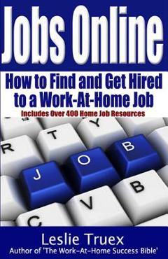 Coperta cărții 'Jobs Online: Find and Get Hired to a Work-At-Home Job - Leslie Truex'