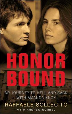 Honor Bound: My Journey to Hell and Back with Amanda Knox - Raffaele Sollecito
