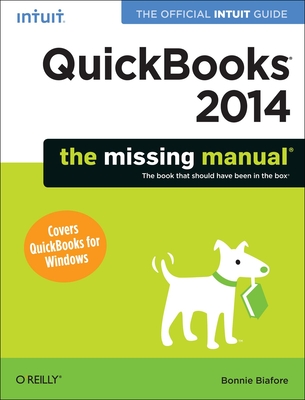 QuickBooks 2014: The Missing Manual: The Official Intuit Guide to QuickBooks 2014 - Bonnie Biafore
