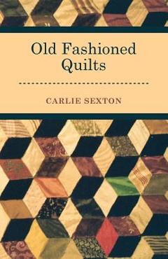 Coperta cărții 'Old Fashioned Quilts - Carlie Sexton'