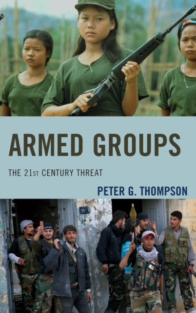 Armed Groups: The 21st Century Threat - Peter G. Thompson