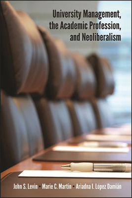 University Management, the Academic Profession, and Neoliberalism - John S. Levin