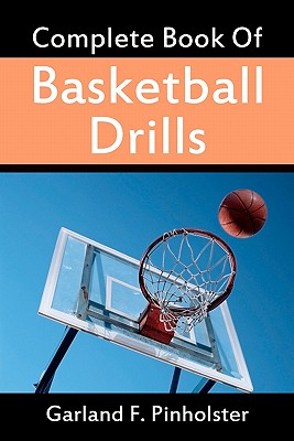 Coperta cărții 'Complete Book Of Basketball Drills - Garland F. Pinholster'