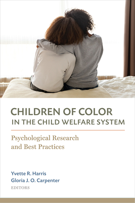Children of Color in the Child Welfare System: Psychological Research and Best Practices - Yvette R. Harris