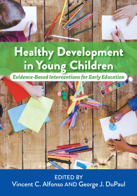 Healthy Development in Young Children: Evidence-Based Interventions for Early Education - Vincent C. Alfonso