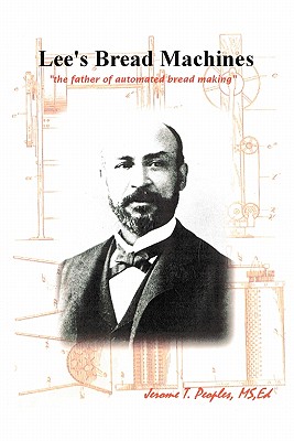 Lee's Bread Machines: The father of automated bread making - Jerome T. Peoples