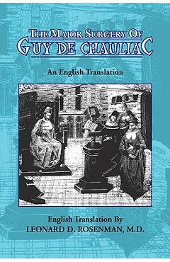 Poza produsului The Major Surgery of Guy de Chauliac - Leonard D. Rosenman