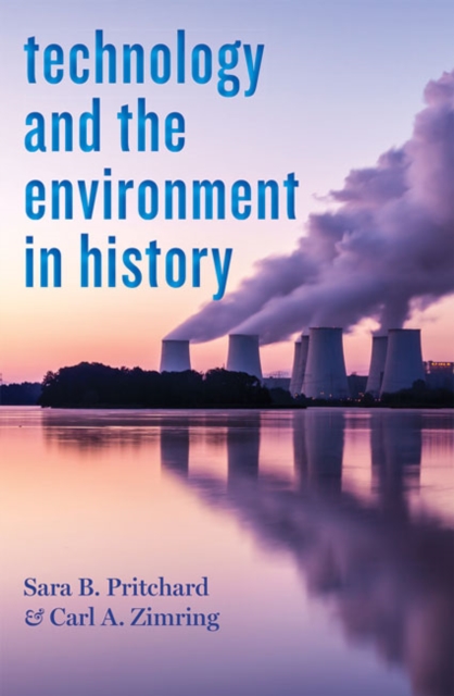 Technology and the Environment in History - Sara B. Pritchard