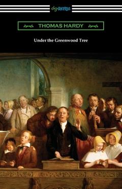 Coperta cărții 'Under the Greenwood Tree - Thomas Hardy'
