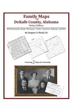 Poza produsului Family Maps of DeKalb County, Alabama, Deluxe Edition - Gregory A. Boyd J. D.
