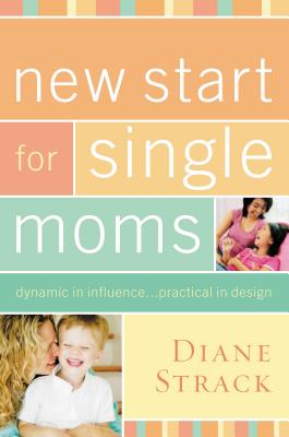 New Start for Single Moms Bible Study Participant's Guide - Diane Strack