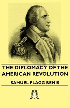Coperta cărții 'The Diplomacy of the American Revolution - Samuel Flagg Bemis'