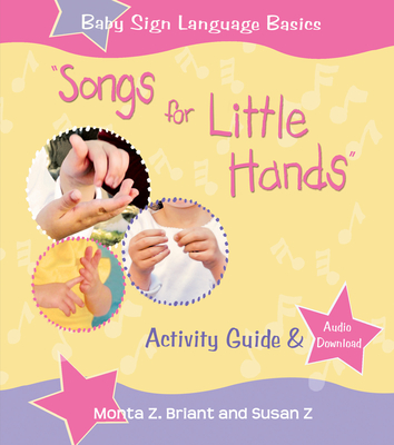 Songs for Little Hands: Activity Guide & Audio Download - Monta Z. Briant