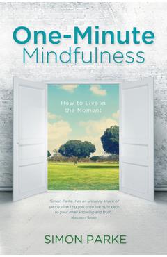 Coperta cărții 'One-Minute Mindfulness: How to Live in the Moment - Simon Parke'