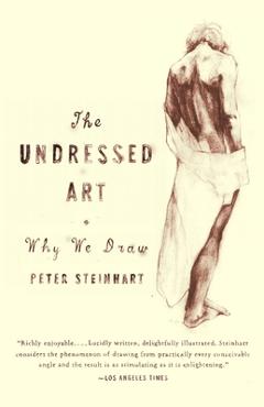 Coperta cărții 'Undressed Art: Why We Draw - Peter Steinhart'