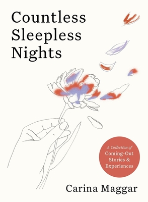 Countless Sleepless Nights: A Collection of Coming Out Stories from Around the World - Carina Maggar