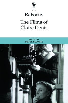 Refocus: The Films of Claire Denis - Peter Sloane