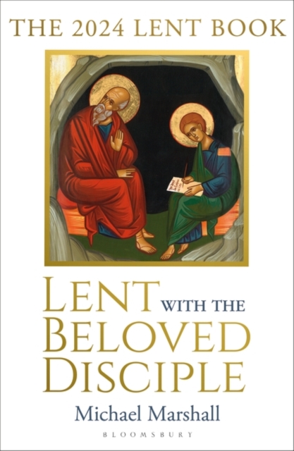 Lent with the Beloved Disciple: The 2024 Lent Book - Michael Marshall