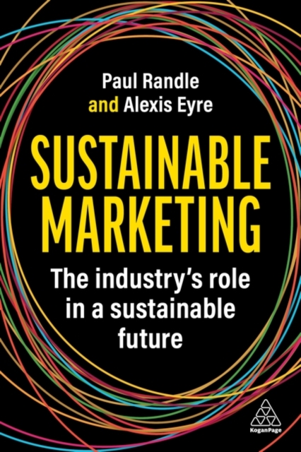 Sustainable Marketing: The Industry's Role in a Sustainable Future - Paul Randle