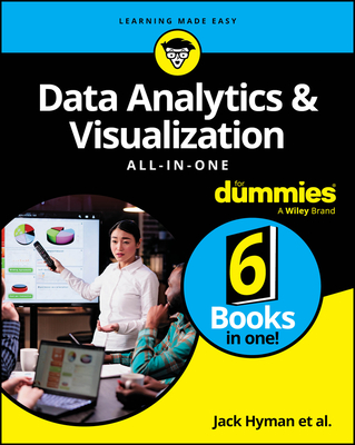 Data Analytics & Visualization All-In-One for Dummies - Jack A. Hyman