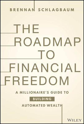The Path to Wealth: A Millionaire's Guide to Building Wealth While Paying Off Debt - Brennan Schlagbaum