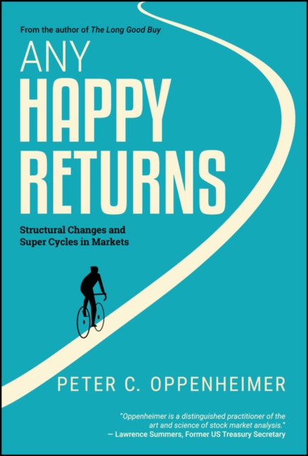 Any Happy Returns: Structural Changes and Super Cycles in Markets - Peter C. Oppenheimer