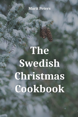 The Swedish Christmas Cookbook - Marit Peters