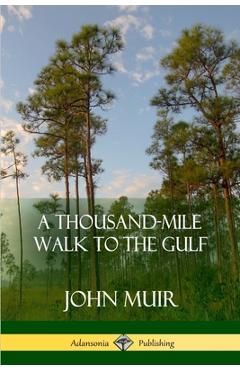 Coperta cărții 'A Thousand-Mile Walk to the Gulf - John Muir'