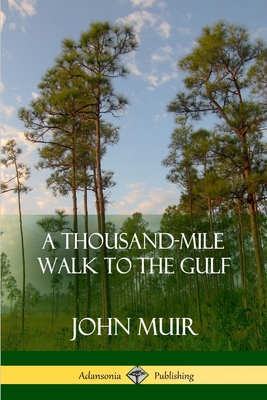 Coperta cărții 'A Thousand-Mile Walk to the Gulf - John Muir'