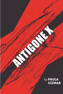 Antigone X - Paula Cizmar
