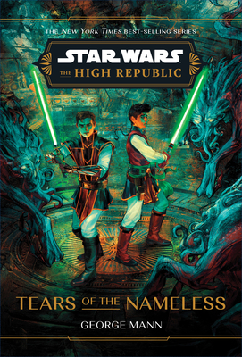 Star Wars: The High Republic: Tears of the Nameless - George Mann