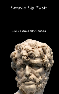 Seneca Six Pack - Lucius Annaeus Seneca