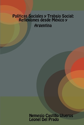 Políticas Sociales y Trabajo Social: Reflexiones desde México y Argentina. - Nemesio Castillo Viveros