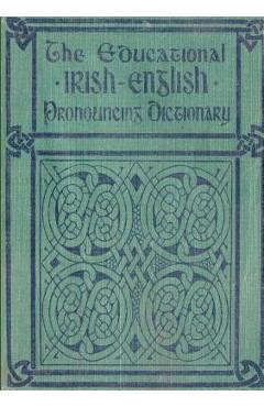 Poza produsului The Educational IRISH-ENGLISH Pronouncing Dictionary - David R. Smith