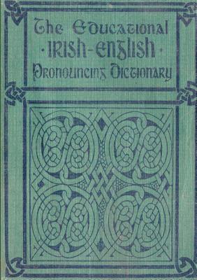 The Educational IRISH-ENGLISH Pronouncing Dictionary - David R. Smith