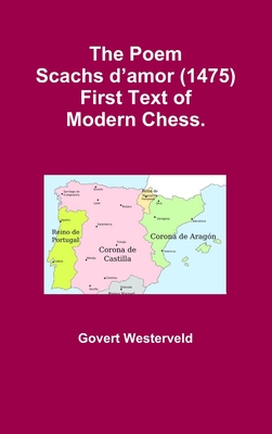 The Poem Scachs d'amor (1475). First Text of Modern Chess. - Govert Westerveld