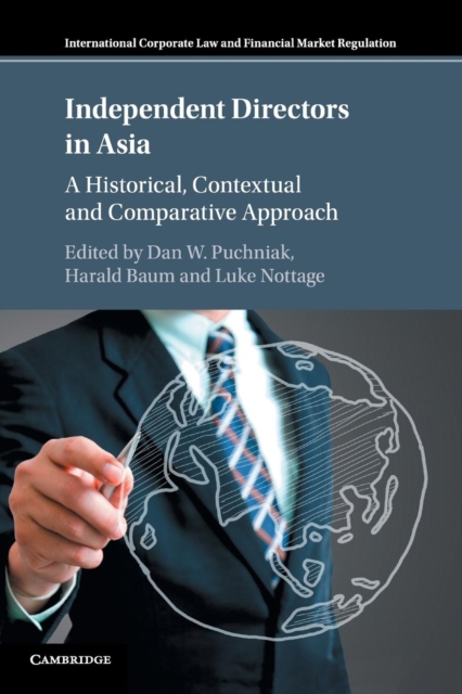 Independent Directors in Asia: A Historical, Contextual and Comparative Approach - Dan W. Puchniak