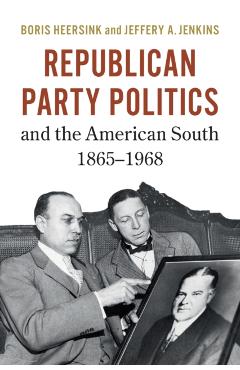Coperta cărții 'Republican Party Politics and the American South, 1865-1968 - Boris Heersink'