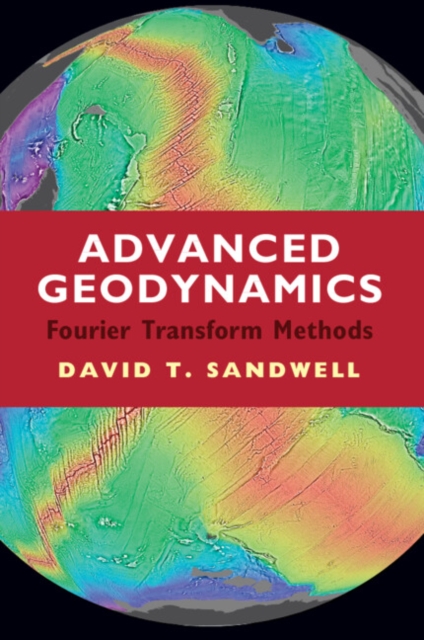 Advanced Geodynamics: The Fourier Transform Method - David T. Sandwell