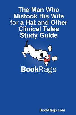 The Man Who Mistook His Wife for a Hat and Other Clinical Tales Study Guide - Bookrags Com