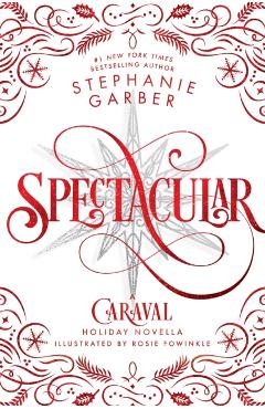Spectacular. Caraval #3.5 - Stephanie Garber