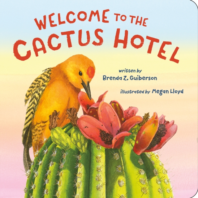 Welcome to the Cactus Hotel - Brenda Z. Guiberson