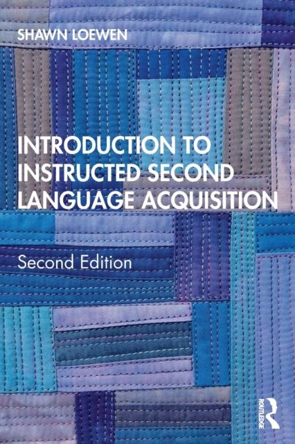 Introduction to Instructed Second Language Acquisition - Shawn Loewen