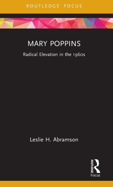 Mary Poppins: Radical Elevation in the 1960s - Leslie H. Abramson