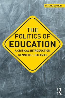 The Politics of Education: A Critical Introduction - Kenneth J. Saltman