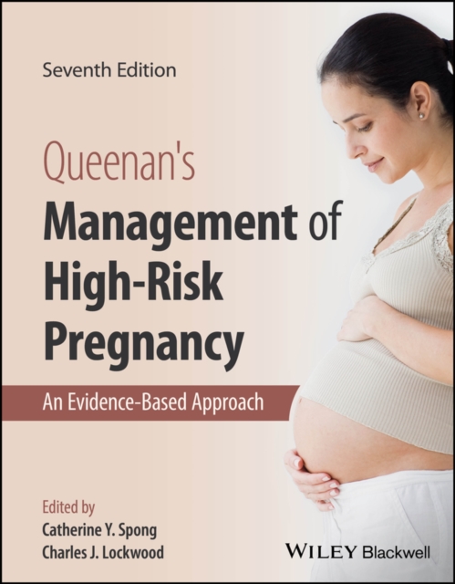 Queenan's Management of High-Risk Pregnancy: An Evidence-Based Approach - Catherine Y. Spong