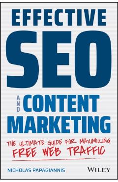 Coperta cărții 'Effective Seo and Content Marketing: The Ultimate Guide for Maximizing Free Web Traffic - Nicholas Papagiannis'