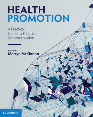 Health Promotion: A Practical Guide to Effective Communication - Merryn Mckinnon