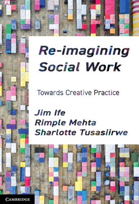 Re-Imagining Social Work: Towards Creative Practice - Jim Ife