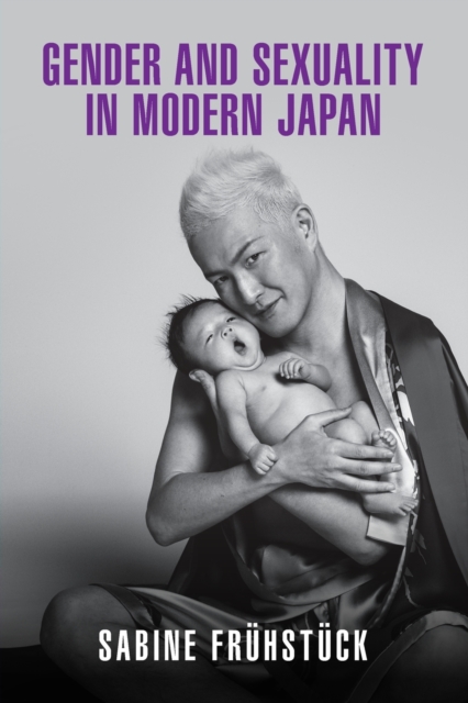 Gender and Sexuality in Modern Japan - Sabine Frhstck